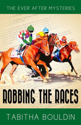 Robbing The Races: A 1940S Fairytale-Inspired Mystery (Ever After Mysteries)