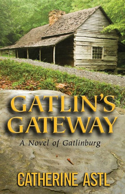 Gatlin's Gateway: A Novel Of Gatlinburg