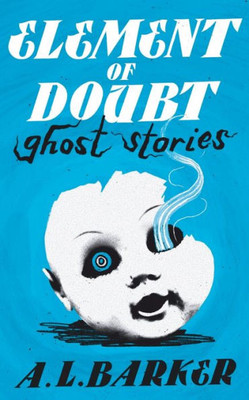 Element Of Doubt: Ghost Stories