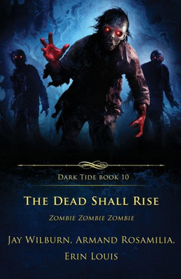 The Dead Shall Rise: Zombie Zombie Zombie (Dark Tide Horror Novellas)