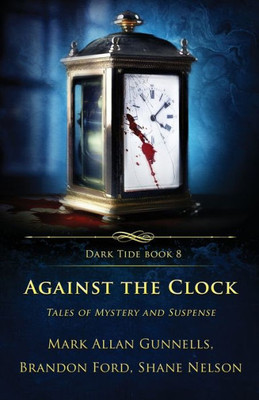 Against The Clock: Tales Of Mystery And Suspense (Dark Tide Horror Novellas)