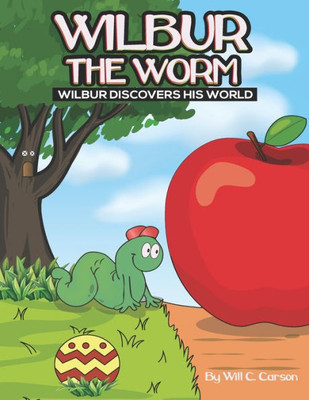 Wilbur The Worm: Wilbur Discovers His World