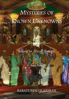 Mysteries Of Known Unknowns (Tales Of An African Dynasty)