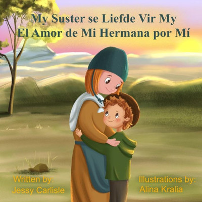 El Amor De Mi Hermana Por Mí (My Suster Se Liefde Vir My): La Leyenda De Raquel De Beer (Die Legende Van Racheltjie De Beer) (Leyendas Bilingües) (Spanish Edition)