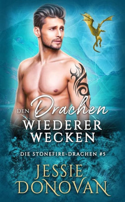 Den Drachen Wiedererwecken (Die Stonefire-Drachen) (German Edition)