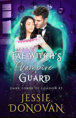 Fae Witch's Vampire Guard (Dark Lords Of London)