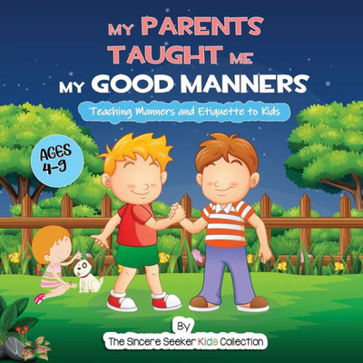 My Parents Taught Me My Good Manners: Teaching Manners And Etiquette To Kids (Books About God For Kids Of All Faiths)