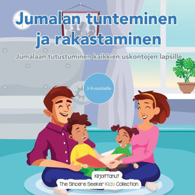 Jumalan Tunteminen Ja Rakastaminen: Jumalaan Tutustuminen Kaikkien Uskontojen Lapsille (Finnish Edition)