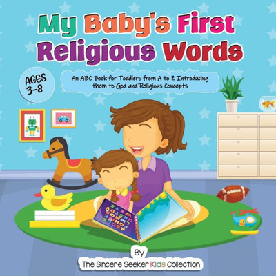 My Baby's First Religious Words: An Abc Book For Toddlers From A To Z Introducing Them To God And Religious Concepts (Books About God For Kids Of All Faiths)