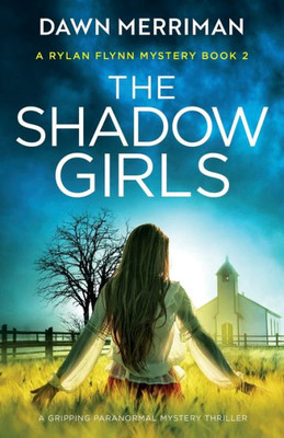 The Shadow Girls: A Gripping Paranormal Mystery Thriller (A Rylan Flynn Mystery)