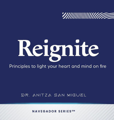 Reignite: Principles To Light Your Heart And Mind On Fire (Navegador)