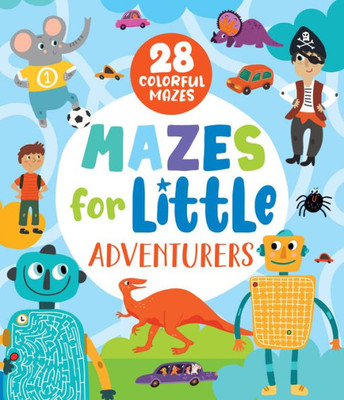 Mazes For Little Adventurers: 28 Colorful Mazes (Clever Mazes)