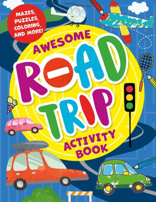 Awesome Road Trip Activity Book: Mazes, Puzzles, Coloring, And More!