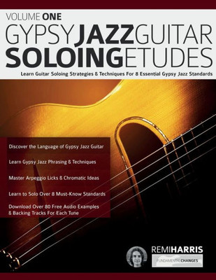 Gypsy Jazz Guitar Soloing Etudes  Volume One: Learn Guitar Soloing Strategies & Techniques For 8 Essential Gypsy Jazz Standards (Play Gypsy Jazz Guitar)