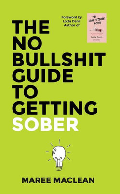 The No Bullshit Guide To Getting Sober