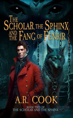 The Scholar, The Sphinx, And The Fang Of Fenrir: A Young Adult Fantasy Adventure (Scholar And The Sphinx)