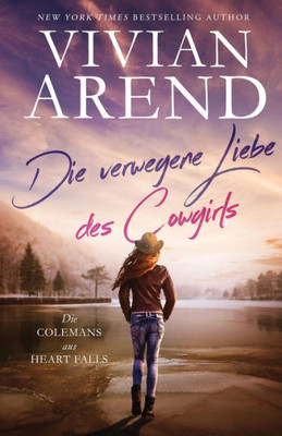 Die Verwegene Liebe Des Cowgirls (Die Colemans Aus Heart Falls) (German Edition)