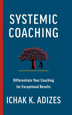 Systemic Coaching: Differentiate Your Coaching For Exceptional Results