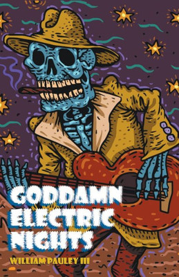 Goddamn Electric Nights: A Collection Of Short Stories