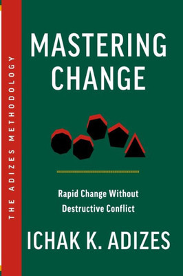 Mastering Change: Rapid Change Without Destructive Conflict