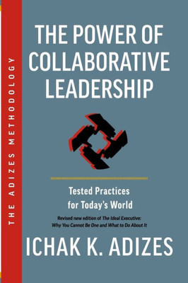 The Power Of Collaborative Leadership: Tested Practices For TodayS World