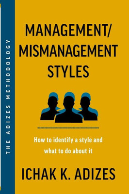 Management/Mismanagement Styles: How To Identify A Style And What To Do About It