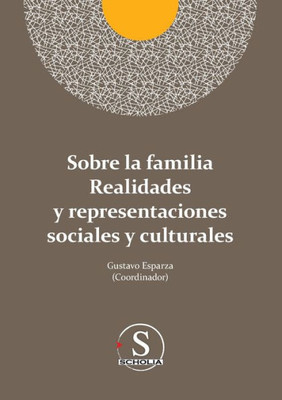 Sobre La Familia Realidades Y Representaciones Sociales Y Culturales (Spanish Edition)