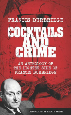 Cocktails And Crime (An Anthology Of The Lighter Side Of Francis Durbridge)