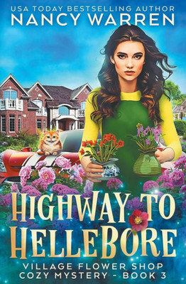 Highway To Hellebore: A Village Flower Shop Paranormal Cozy Mystery