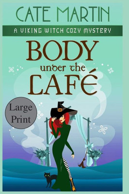 Body Under The Café: A Viking Witch Cozy Mystery (The Viking Witch Cozy Mysteries)