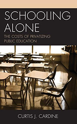 Schooling Alone: The Costs of Privatizing Public Education