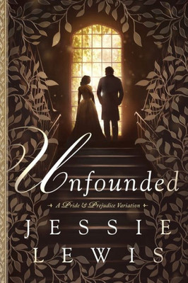 Unfounded: A Pride And Prejudice Variation (Inspired By Austen)