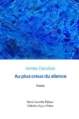 Au Plus Creux Du Silence (French Edition)
