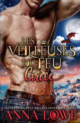 Les Veilleuses Du Feu: Grèce (Les Veilleuses Du Feu: Milliardaires Et Gardiens) (French Edition)