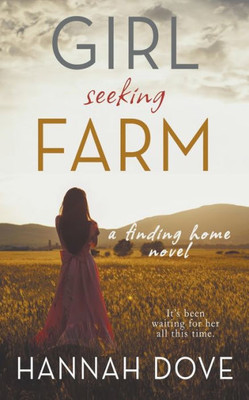 Girl Seeking Farm: A Finding Home Novel