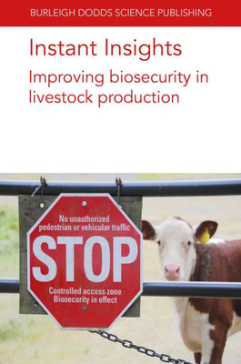 Instant Insights: Improving Biosecurity In Livestock Production (Burleigh Dodds Science: Instant Insights, 79)