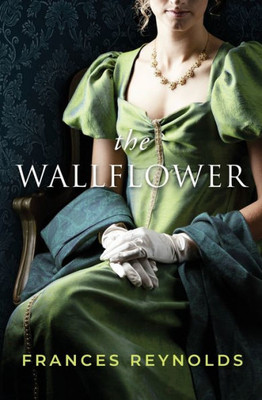 The Wallflower: A Pride And Prejudice Variation (Austenesque Vagaries)