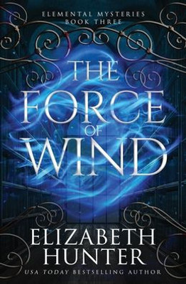 The Force Of Wind (Elemental Mysteries/World)