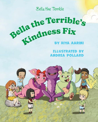 Bella The Terrible's Kindness Fix: A Picture Book About Anger
