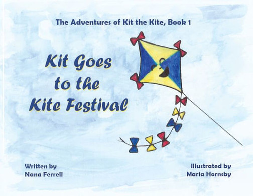 Kit Goes To The Kite Festival (Kit The Kite, Book 1)