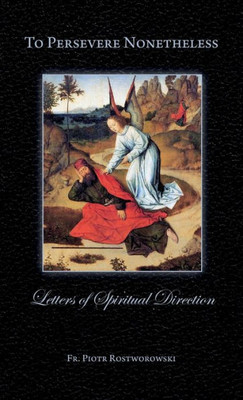 To Persevere Nonetheless: Letters Of Spiritual Direction
