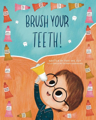 Brush Your Teeth!: A Fun Tooth Brushing Book For Toddlers