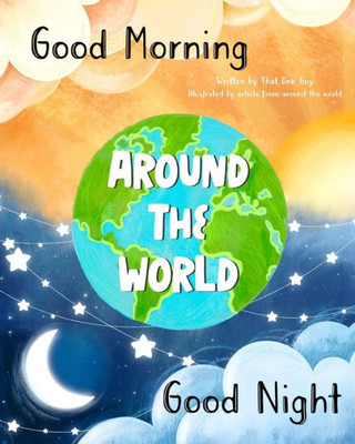 Good Morning & Goodnight Around The World: How To Say Good Morning And Goodnight In Languages Around The World