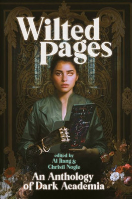 Wilted Pages: An Anthology Of Dark Academia