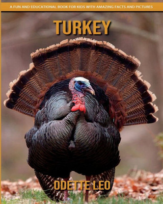 Turkey: A Fun And Educational Book For Kids With Amazing Facts And Pictures