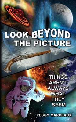 Look Beyond The Picture: Things Aren'T Always What They Seem