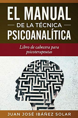 El manual de la técnica psicoanalítica: Libro de cabecera para psicoterapeutas (Spanish Edition)