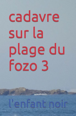 Cadavre Sur La Plage Du Fozo 3 (Meutre Sur La Plage Du Fozo A Saint-Pierre-Quiberon) (French Edition)