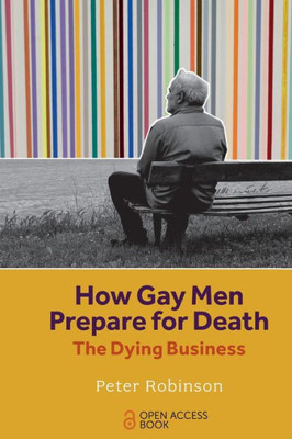 How Gay Men Prepare For Death: The Dying Business