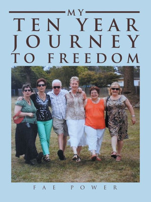 My Ten Year Journey To Freedom